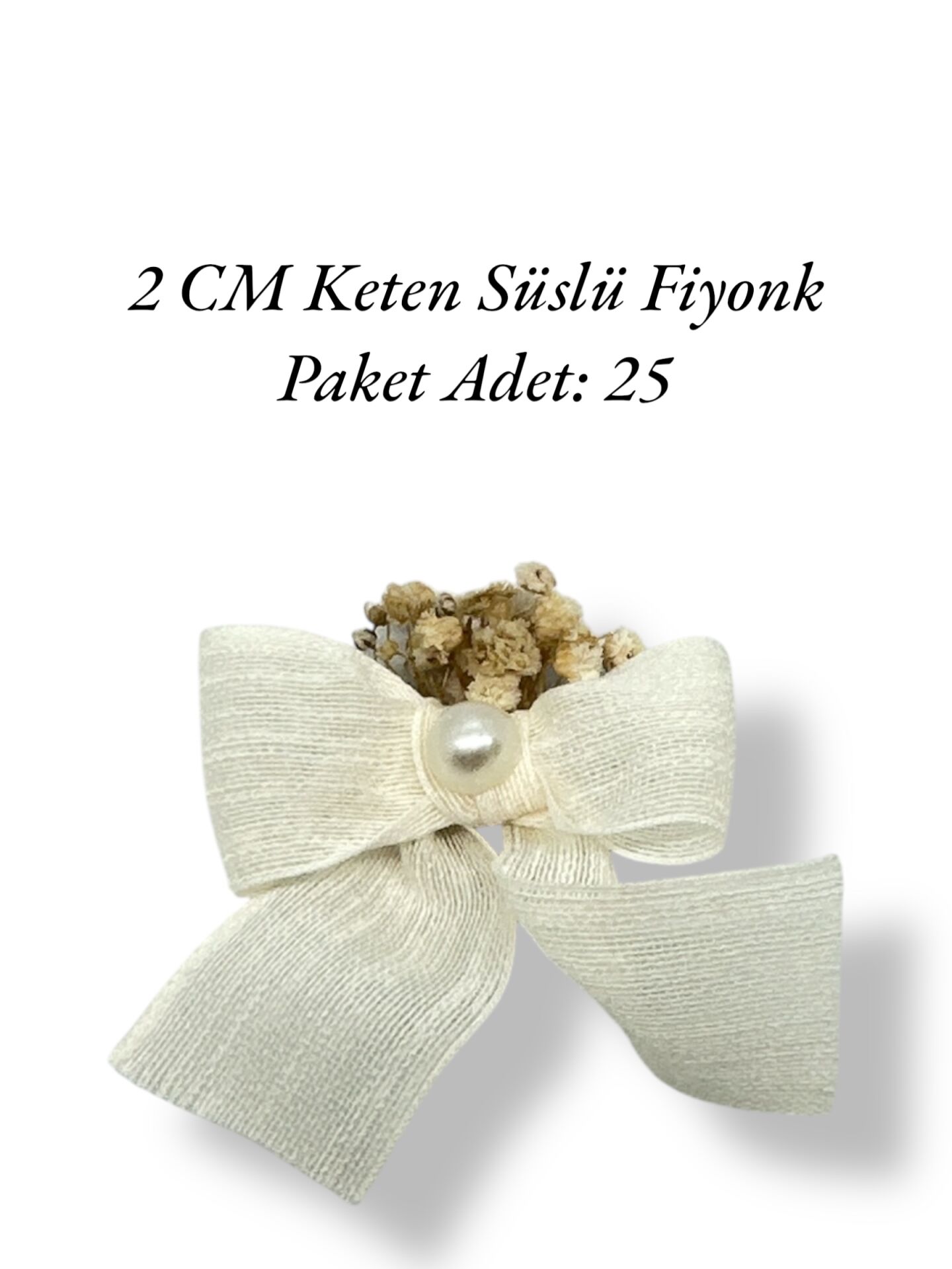 2 CM Keten Süslü Fiyonk 25’li